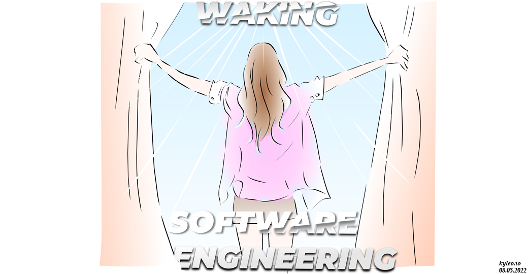Waking Software Engineering